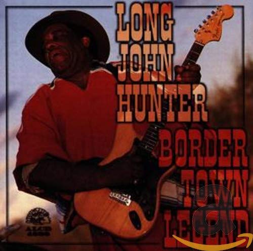 Long John Hunter - Border Town Legend B000000A16.01.LZZZZZZZ