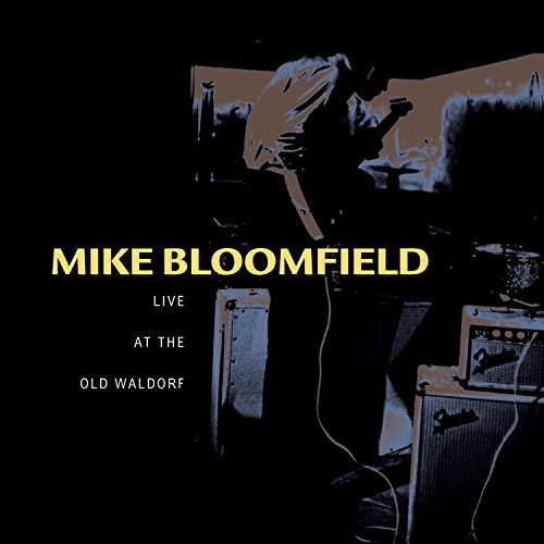 MIKE BLOOMFIELD : THE RISE & FALL OF A BLUES GUITAR HERO B0000247RU.08.LZZZZZZZ