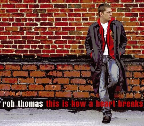 Rob Thomas - This Is How A Heart Breaks B000A2H9ES.01.LZZZZZZZ