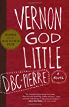 Vernon God Little by DBC Pierre (c. 2003) 0156029987.01._SX140_SCLZZZZZZZ_