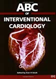 ABC of Interventional Cardiology 0727915460.01.MZZZZZZZ