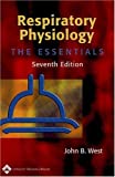 Respiratory Physiology: The Essentials 0781751527.01.MZZZZZZZ