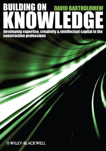 Building on Knowledge: Developing Expertise, Creativity and Intellectual Capital in the Construction Professions 1405147091.MZZZZZZZ