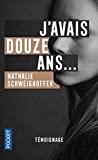 J'avais douze ans (Nathalie Schweighoffer) 2266122452.01.MZZZZZZZ