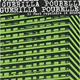 Guerilla Poubelle - Il faut repeindre le monde... en noir B0009I469O.08.MZZZZZZZ