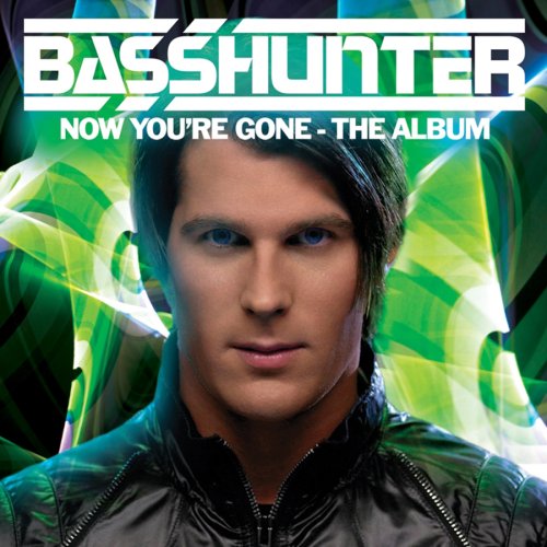 BASSHUNTER-NOW YOU'RE GONE B001CVCBQM