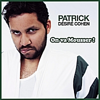 Patrick Désiré Cohen - On Va Mousser Patrickdesirecohen