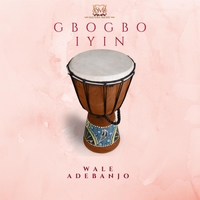 Gbogbo Iyin by Wale Adebanjo Waleadebanjo8