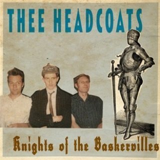 vous écoutez quoi à l\'instant - Page 16 Thee-headcoats-knights-of-the-baskervilles