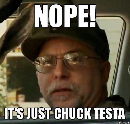 The Conversation Thread - Page 4 Nope_its_just_chuck_testa_66682