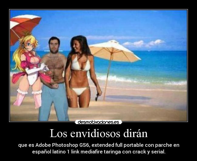 Dedica algo al de arriba!  - Página 2 LosenvidiososdirnqueesAdobePhotoshopGS6extendedfullportableconparcheenespaollatino1linkmediafiretaringaconcrackyserialbegofreaky_2