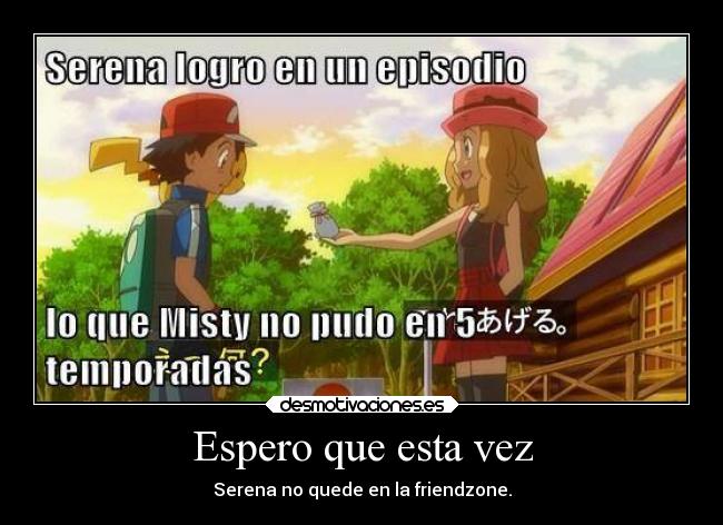 Imagenes Graciosas Espero-que-esta-vez-carteles-pokemon-anime-otaku-devilbrigade-serena-ashketchum-pikachu-cierto-misty-episodio-friendzone-galletas-desmotivaciones