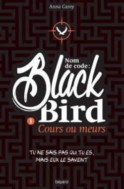 [Anna Carey]Nom de code : Blackbird, tome 1 : Cours ou meurs Couv2200362