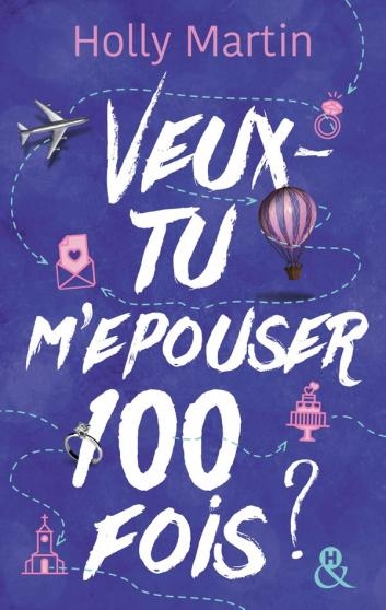 [Holly Martin]  Veux-tu m'épouser 100 fois ? Couv50592552