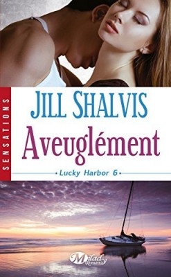 [Jill Shalvis] Lucky Harbor Tome 6 : Aveuglement  Couv54182366