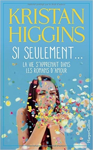 [Kristan Higgins] Si seulement ... la vie s'apprenait dans les romans d'amour Couv37504160