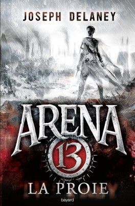 [Joseph Delaney ]Arena 13, tome 2 : La Proie Couv49204866