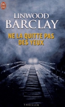 [Linwood Barclay] Ne la quitte pas des yeux Couv4757331