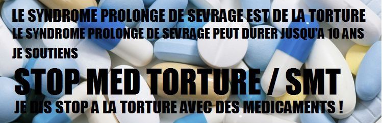 Le syndrome prolongé de sevrage : c'est de la TORTURE ! : STOP A LA TORTURE AVEC DES MEDICAMENTS ! Ob_cbb797_syndrome-prolonge-de-sevrage-toture