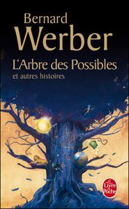 [Werber, Bernard] L'Arbre des Possibles et autres histoires (recueil) Arbre-possibles
