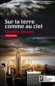 Sur la terre comme au ciel - Caroline Bossant SUr-la-terre-comme-au-ciel