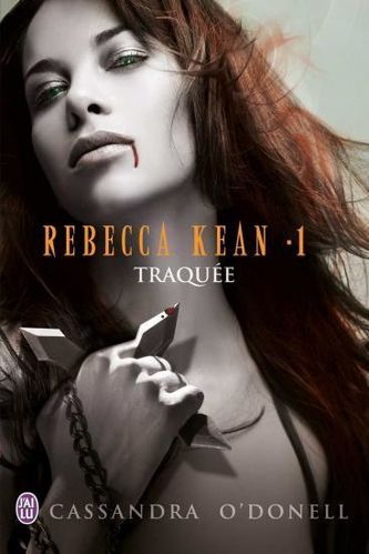 Rebecca Kean 3 Tomes - De Cassandra O'Donnell Rebecca-Kean-T1-Traquee-de-Cassandra-O-Donnell