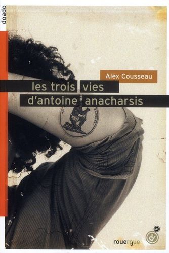 [Cousseau, Alex] Les trois vies d'Antoine Anacharsis Les-trois-vies-d-Antoine-Anacharsis