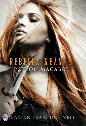 Rebecca Kean 3 Tomes - De Cassandra O'Donnell Rebecca-Kean-T3-Potion-Macabre-De-Cassandra-O-Donnell