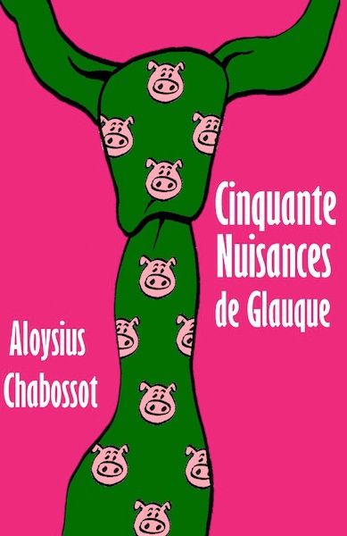 50 Nuisances de Glauque - la parodie de 50 Nuances de Grey! de Aloysius Chabossot 50-nuisances-1