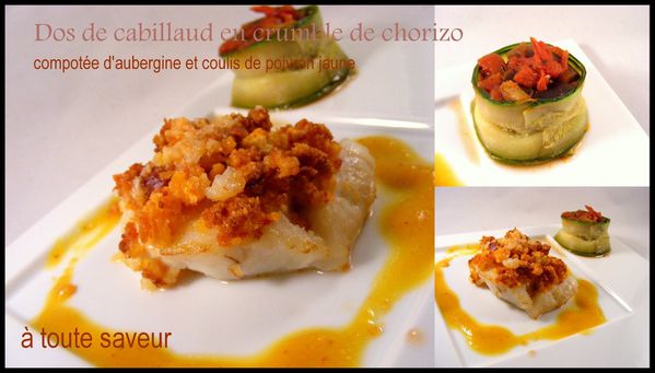 Mai, Pas le courage de vous faire un roman(mais 1 slogan)  - Page 3 Cabillaud-crumble-de-chorizo-compotee-aubergine-coulis-poi