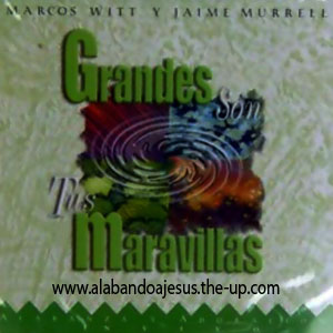 Marcos Witt - Grandes Son Tus Maravillas Grandessontusmaravillas