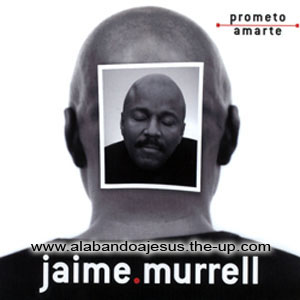 Jaime Murrel - Prometo Amarte Prometoamarte