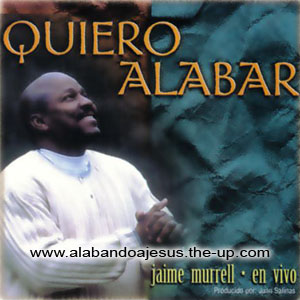 Jaime Murrel - Quiero Alabar Quieroalabar