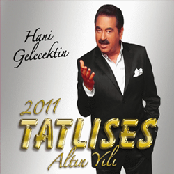 İbrahim Tatlıses'ın 2011 albümü "Hani Gelecektin" indir.. Ibo