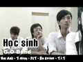 [MV] Học sinh - G.O Band ( T-Akay , Mai Anh , PXT , Da Vickie , T.i.T ) 1