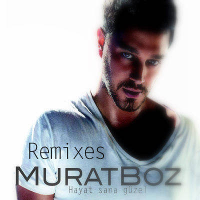 Murat Boz - Hayat Sana Güzel Remixes (2010) 5304201712c1a4cc227c9ca95ece733c9cbe5cc