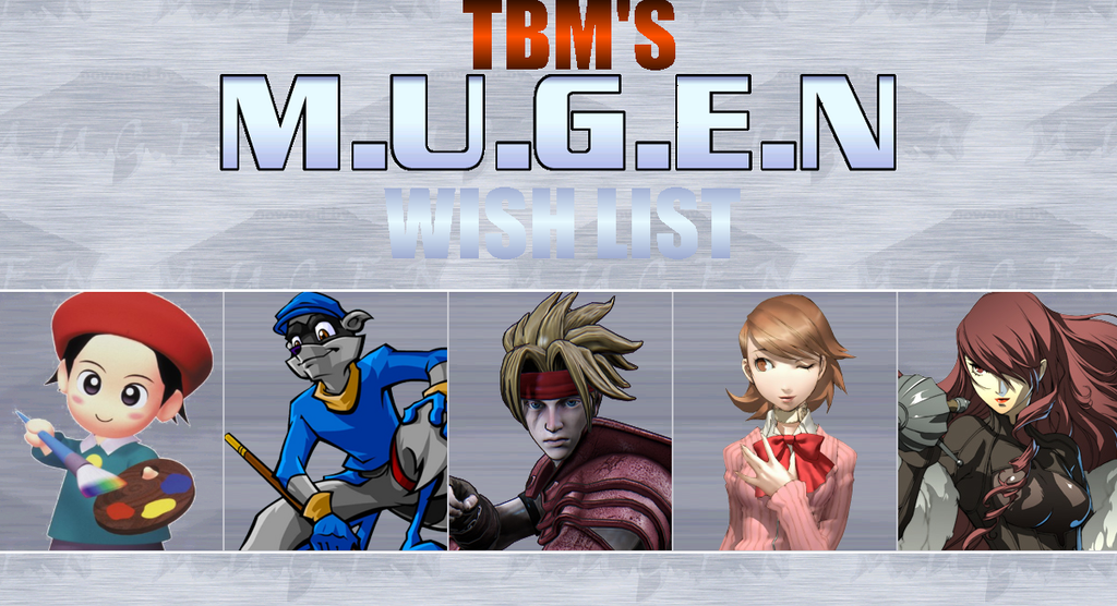 What characters do ~YOU WISH~ were in ~MUGEN?~ - Page 29 My_mugen_wishlist_10_by_thebestmltbm-d8iank4