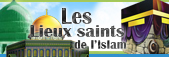 Les Lieux Saints de l'Islam