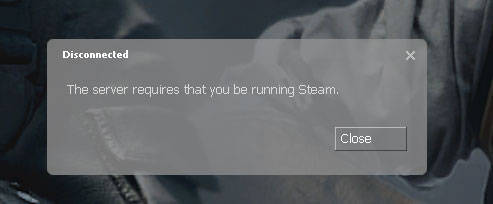 Counter Strike Source : the server requires that you be running steam. [CLOSED] 16909668b382385380dd01346849c05c4e7c2c7d