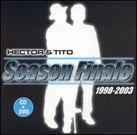 HECTOR & TITO - season finale - 1998-2005 309365493807853a66a95d9d5dbdb30477df6e6