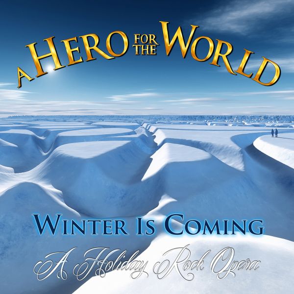 A Hero For The World - Winter Is Coming (A Holiday Rock Opera) (2013)  A_Hero_for_the_World