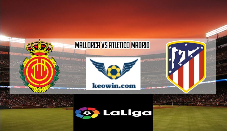 Liga 2019/20 J6º: Mallorca vs Atlético de Madrid (Miércoles 25 Spt./19:00) Mallorca-vs-Atletico-Madrid-soi-keo-bong-da-1