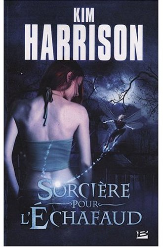 la saga Rachel Morgan de Kim Harrison Sorciere_pour_l_echafaud