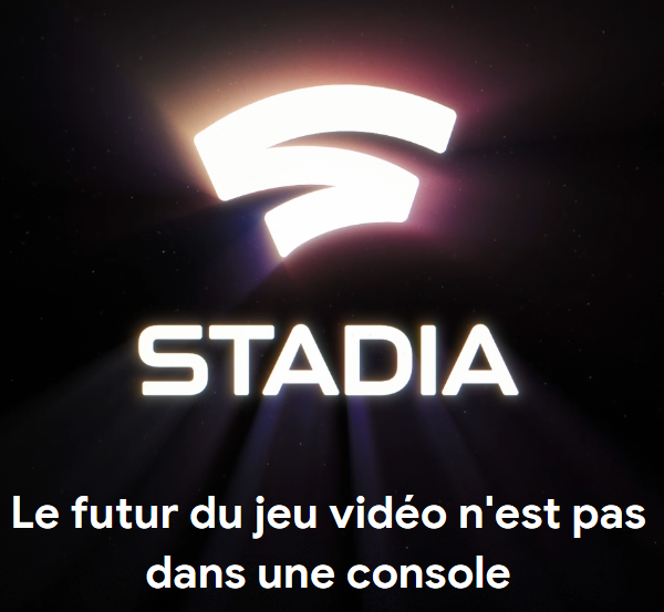 [Stadia] Google annonce ce service de jeux video streaming Stadia. Stadia