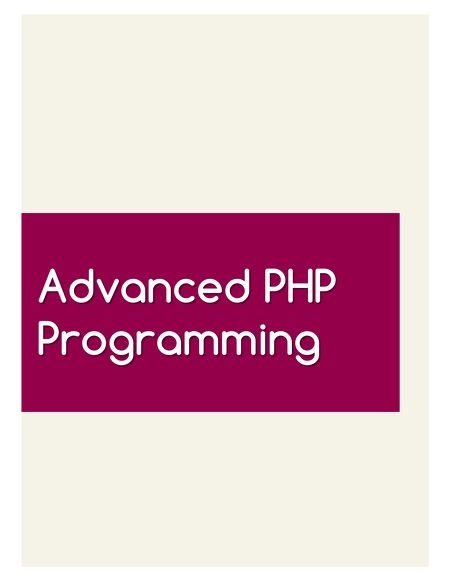 Advanced+PHP+Programming Ddd8057e5c65ff6ae44a7bfd8adcbfff