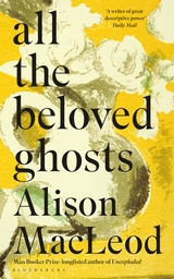 All the beloved ghosts d'Alison MacLeod 9781408863770