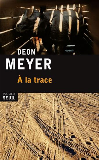 Lectures de Aôut 2012 7743846629_a-la-trace-le-nouveau-polar-de-deon-meyer-seuil