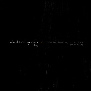 ¿AHORA ESCUCHAS...? (7) - Página 33 Rafael-Lechowski-y-Glac-Donde-duele-inspira-2007-2011-25099_F300