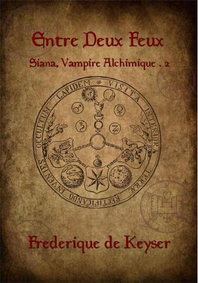 Siana - Vampire Alchimique - Tome 2 : Entre deux feux de Frédérique de Keyser 9782365400558