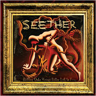 Seether - Holding On To Strings Better Left To Fray 5099902896922